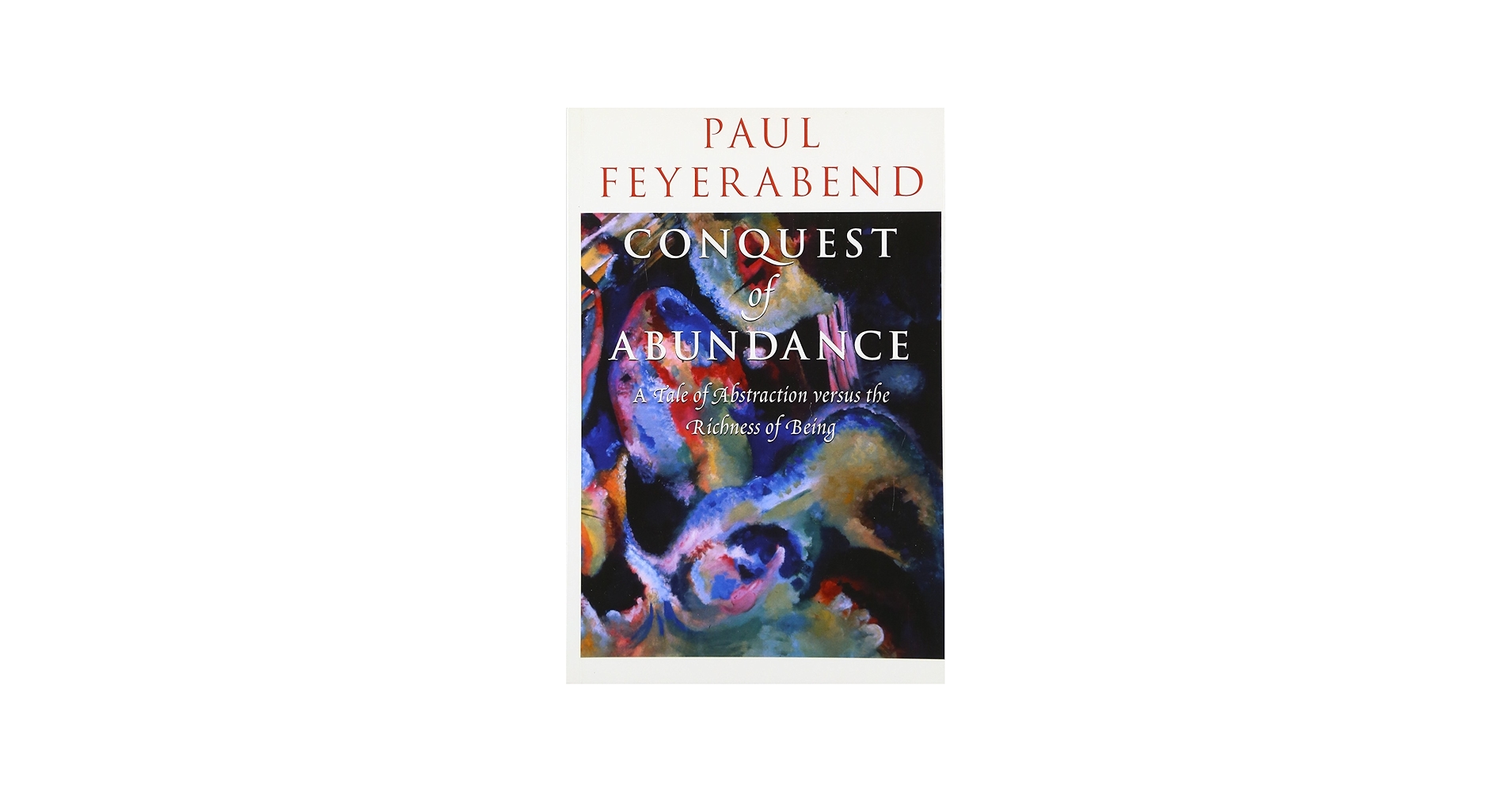 Paul Feyerabend — Conquest of Abundance